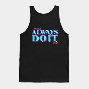 You can always do it Tank Top